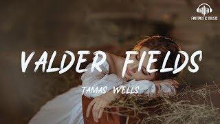 Tamas Wells - Valder Fields lyric