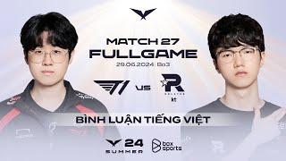 T1 vs KT  Full Game 1 2 3  Match 27  LCK Mùa Hè 2024