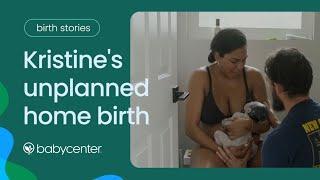 Birth stories Unplanned home birth