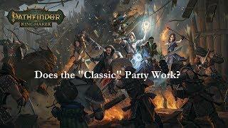 Pathfinder Kingmaker-- Does the Classic Party Work?