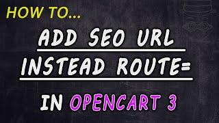 How to add SEO friendly URLs instead of route= in Opencart 3