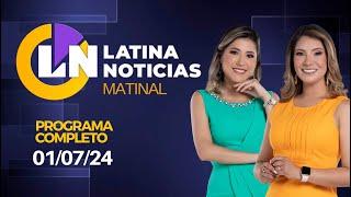 LATINA EN VIVO EDICIÓN MATINAL - LUNES 1 DE JULIO DE 2024