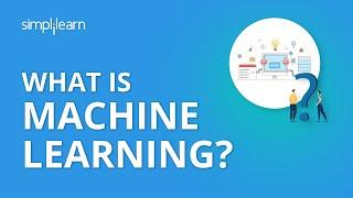 What Is Machine Learning?  What Is Machine Learning And How Does It Work?  Simplilearn