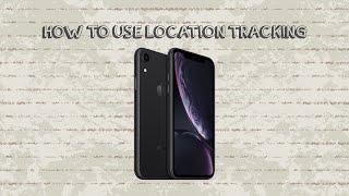 How To Use Location Tracking On Iphone