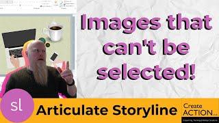 Articulate Storyline - Images that wont move cannot be clicked