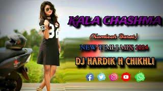 KALA CHASHMA  KAMLESH BAROT  NEW TIMLI MIX 2024 DJ HARDIK H CHIKHLI