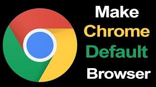 Make Google Chrome Default Browser in Windows 7 8.1 10 11