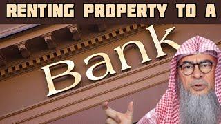 Can we rent our property to a conventional riba based bank? - Assim al hakeem