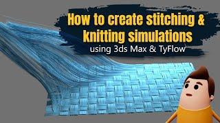 How to create knitting & stitching simulations in 3ds Max & TyFlow - Tutorial