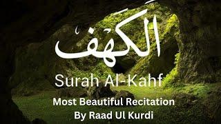 Beautiful Recitation of Surah Al-Kahf by Raad Ul Kurdi  Soothing Quran Recitation  #quran #jumma