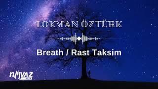 Lokman Öztürk - Breath Nefes  Rast Taksim  Existence Albümünden