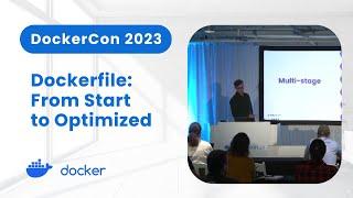 Dockerfile From Start to Optimized DockerCon 2023