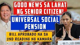 GOOD NEWS TO ALL SENIOR CITIZENS UNIVERSAL SOCIAL PENSION BILL APROBADO NA SA 2ND READING SA KAMARA