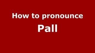 How to Pronounce Pall - PronounceNames.com