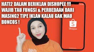 PERBEDAAN TIPE2 IKLAN DISHOPEE DAN KEUNGGULANNYA. JANGAN SALAH PILIH IKLAN