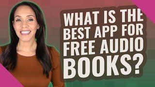 What is the best app for free audio books?