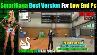 SmartGaga Best Version For Free Fire Low End Pc - 1GB Ram No Graphics Card  smartgaga 7.6 Android 4