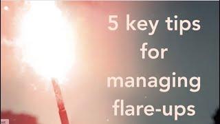 5 key tips on managing flare-ups