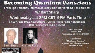 Becoming Quantum Conscious With Bart Sharp Episode #93 Wednesday 10-2–2024 2PM CST