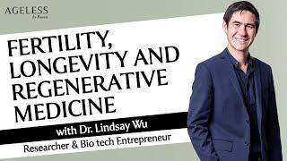 Fertility Longevity and Regenerative Medicine with Dr Lindsay Wu