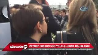 ZEYNEP COŞKUN SON YOLCULUĞUNA UĞURLANDI