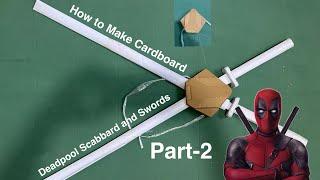 How to Make Cardboard Deadpool scabbard And Swords  Katana  Marvel Part-2