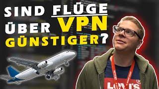 Sind Flüge über VPN GÜNSTIGER?  Ich finde den BILLIGSTEN FLUG