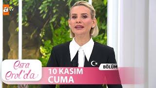 Esra Erolda 10 Kasım 2023  Tek Parça