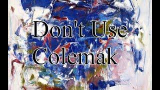 DONT USE COLEMAK