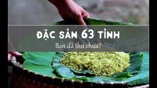 MÓN NGON ĐẶC SẢN 63 TỈNH THÀNH VIỆT NAM