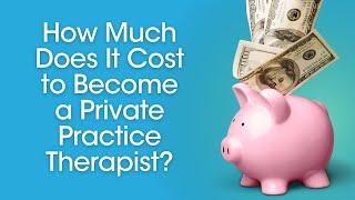 How Much Does It Cost to Become a Private Practice Therapist?  zynnyme