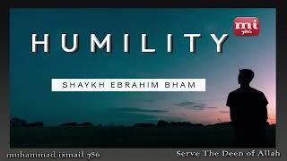 Shaykh Ebrahim Bham - Humility