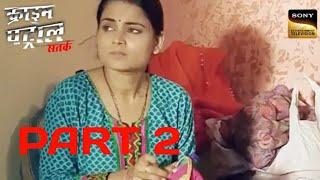 A Missing Report That Shocks The Police - Part 2  Crime Patrol  Inspector Series  Part 2