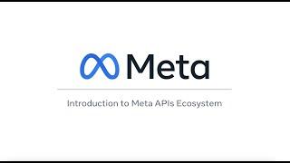 Marketing API Video 1 Introduction to the Meta APIs Ecosystem