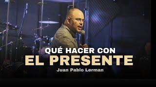 QUÉ HACER CON TU PRESENTE  Juan Pablo Lerman @ccimedellintv