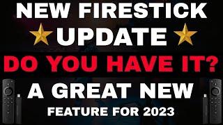 NEW FIRESTICK UPDATE WITH NEW FEATURE DID YOU GET IT? 2023 UPDATE