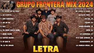 Grupo Frontera Mix LETRA Grupo Frontera Exitos 2024 -  Canciones de Grupo Frontera Álbum Completo