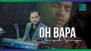 DOMPAK SINAGA - HITS TERBARU 2023 - OH BAPA OFFICIAL VIDEO