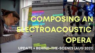Electroacoustic Opera Update + Behind the Scenes