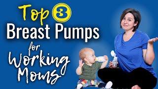 Top 3 BREAST PUMPS for WORKING MOMS  Going back to work and breastfeeding