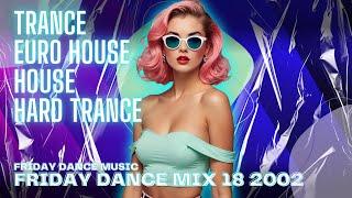 Friday Dance Mix 18 2002  Techno  Trance  Eurodance  Pop