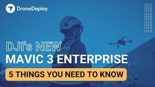 DJI Mavic 3 Enterprise – 5 Things You Need to Know