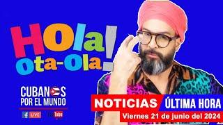 Alex Otaola en vivo últimas noticias de Cuba - Hola Ota-Ola viernes 21 de junio del 2024