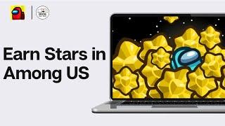 How To Earn Stars in Among US 2024 GUIDE