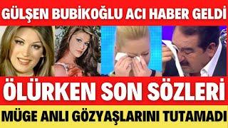 GÜLŞEN BUBİKOĞLU ACI HABER GELDİ SON VASİYETİ MÜGE ANLI AĞLADI MÜGE ANLI TATLI SERT SON BÖLÜM