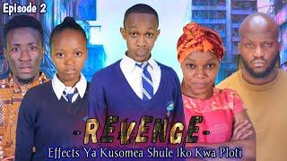 REVENGE Effects Ya Kusomea Shule Iko Kwa Ploti Episode 2 #Revenge2