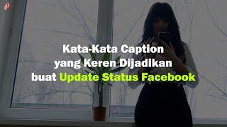 Kata-Kata Caption yang Keren Dijadikan buat Update Status Facebook