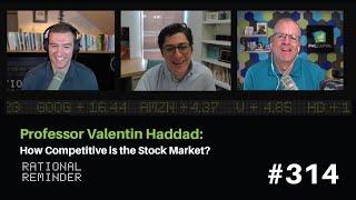 Professor Valentin Haddad How Competitive is the Stock Market?  Rational Reminder 314