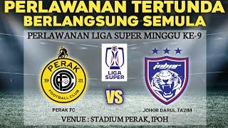 info live PERAK FC vs JDT FCLiga Super 202425 Minggu ke-9Perlawanan Tertunda Berlangsung Semula