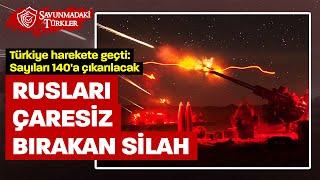 Rusları çaresiz bırakan silah Türkiye sayısını 140a çıkaracak